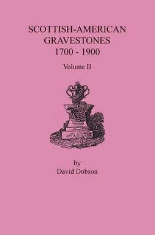 Cover of Scottish-American Gravestones, 1700-1900. Volume II