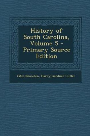 Cover of History of South Carolina, Volume 5 - Primary Source Edition