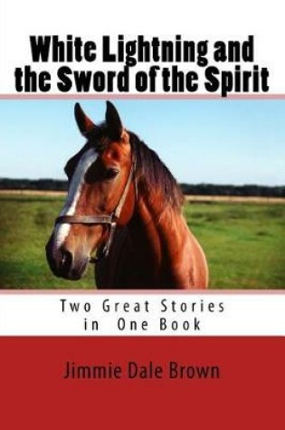 Cover of White Lightning and the Sword of the Spirit