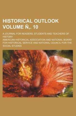 Cover of Historical Outlook Volume N . 10; A Journal for Readers, Students and Teachers of History