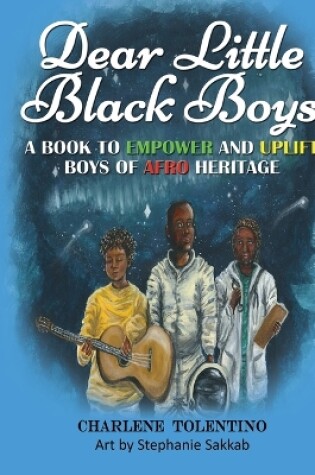 Cover of Dear Little Black Boys - A Book to Empower and Uplift Boys of Afro Heritage