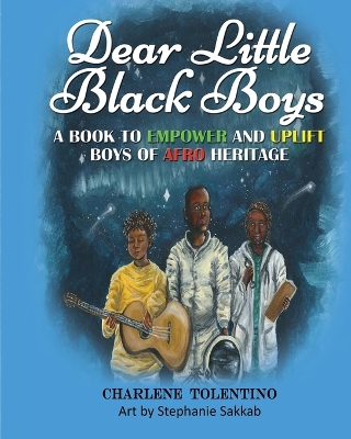 Book cover for Dear Little Black Boys - A Book to Empower and Uplift Boys of Afro Heritage