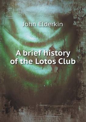 Book cover for A brief history of the Lotos Club