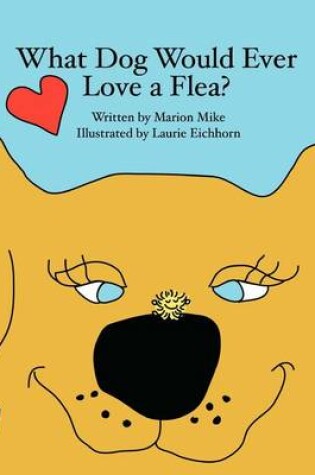 Cover of What Dog Would Ever Love a Flea?