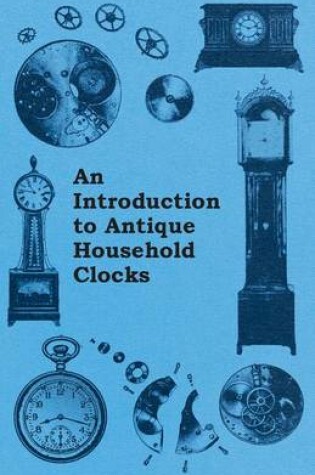 Cover of An Introduction to Antique Household Clocks