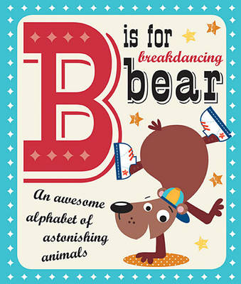 Book cover for B is for Breakdancing Bear