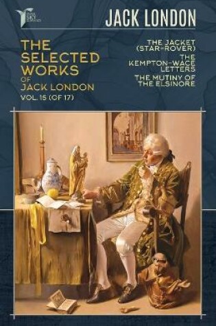Cover of The Selected Works of Jack London, Vol. 15 (of 17)