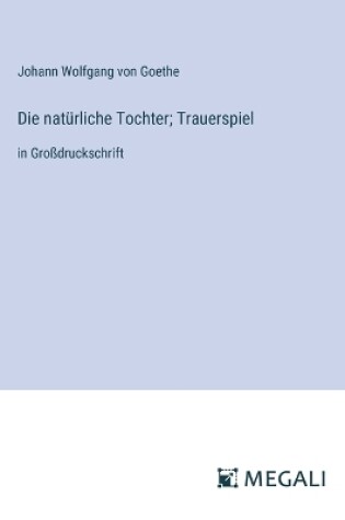 Cover of Die natürliche Tochter; Trauerspiel