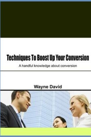 Cover of Techniques to Boost Up Your Conversion