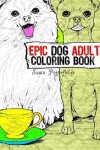 Book cover for Epic Dog Adult Coloring Book