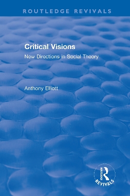 Book cover for Routledge Revivals: Anthony Elliott: Early Works in Social Theory