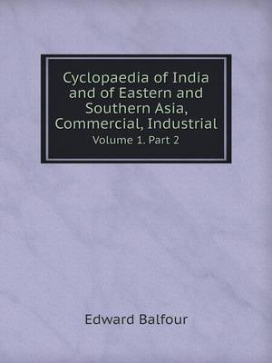 Book cover for Cyclopaedia of India and of Eastern and Southern Asia, Commercial, Industrial Volume 1. Part 2