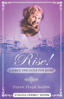 Cover of Rise! A Girl's Struggle for More - Dyslexia friendly edition