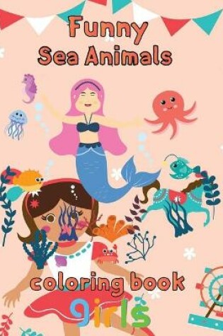 Cover of Funny Sea Animals Coloring Book Girls