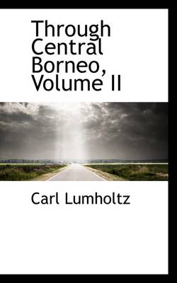 Cover of Through Central Borneo, Volume II