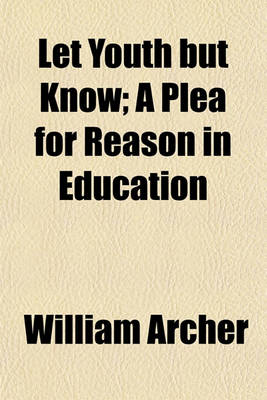 Book cover for Let Youth But Know; A Plea for Reason in Education