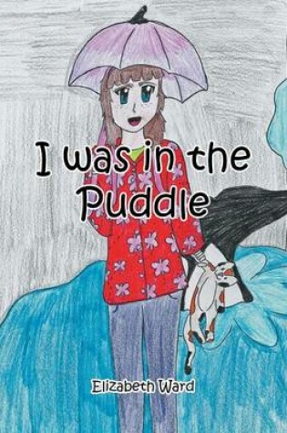 Cover of I Was in the Puddle