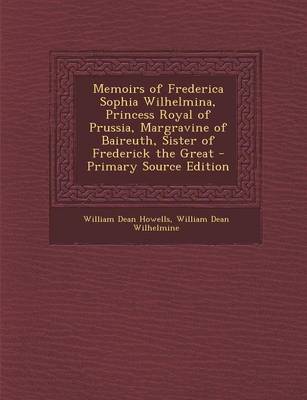 Book cover for Memoirs of Frederica Sophia Wilhelmina, Princess Royal of Prussia, Margravine of Baireuth, Sister of Frederick the Great