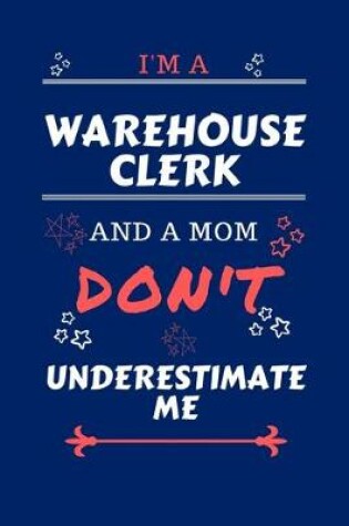 Cover of I'm A Warehouse Clerk And A Mom Don't Underestimate Me