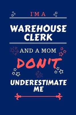 Book cover for I'm A Warehouse Clerk And A Mom Don't Underestimate Me