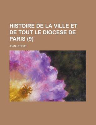 Book cover for Histoire de La Ville Et de Tout Le Diocese de Paris (9)