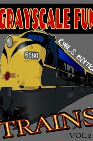 Cover of Grayscale Fun TRAINS (RAILS) Vol.2