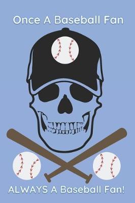 Book cover for Once A Baseball Fan ALWAYS A Baseball Fan!