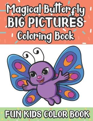 Book cover for Magical Butterfly Big Pictures Coloring Book Fun Kids Color Book