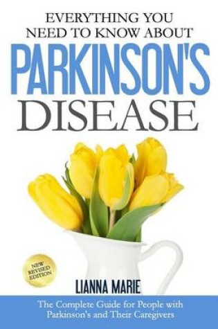 Cover of Everything You Need To Know About Parkinson's Disease