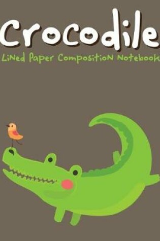 Cover of Crocodile Lined Paper Composition Notebook