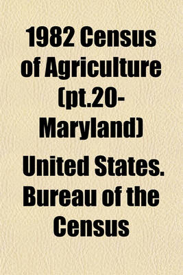 Book cover for 1982 Census of Agriculture (PT.20- Maryland)