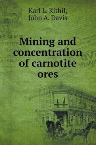 Cover of Mining and concentration of carnotite ores