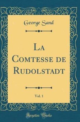 Cover of La Comtesse de Rudolstadt, Vol. 1 (Classic Reprint)