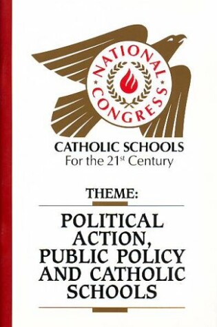 Cover of Political Action, Public Policy and Catholic Schools