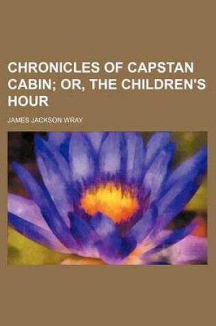 Cover of Chronicles of Capstan Cabin