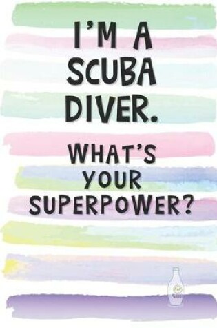 Cover of I'm a Scuba Diver. What's Your Superpower?