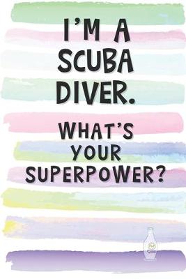 Book cover for I'm a Scuba Diver. What's Your Superpower?