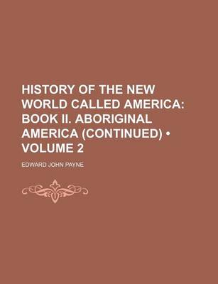 Book cover for History of the New World Called America (Volume 2); Book II. Aboriginal America (Continued)