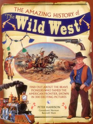 Book cover for The Amazing History of the Wild West