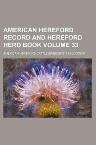 Cover of American Hereford Record and Hereford Herd Book Volume 33