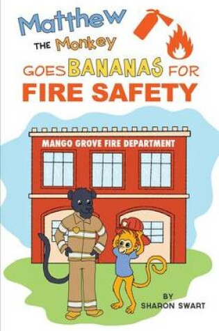 Cover of Matthew the Monkey Goes Bananas for Fire Safety