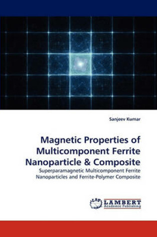 Cover of Magnetic Properties of Multicomponent Ferrite Nanoparticle & Composite