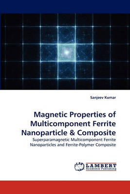 Book cover for Magnetic Properties of Multicomponent Ferrite Nanoparticle & Composite