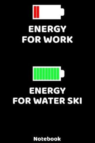 Cover of Energy for Work - Energy for Water Ski Notebook