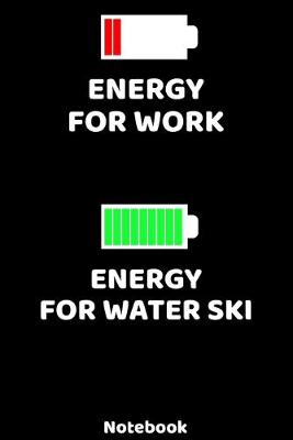 Book cover for Energy for Work - Energy for Water Ski Notebook