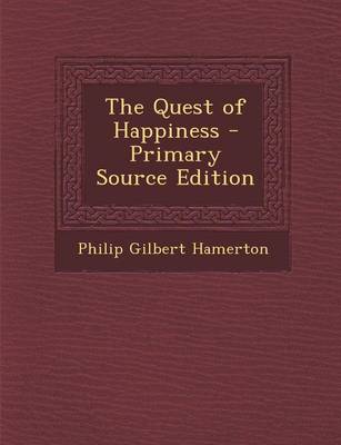 Book cover for The Quest of Happiness - Primary Source Edition