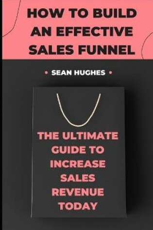 Cover of How To Build An Effective Sales Funnel