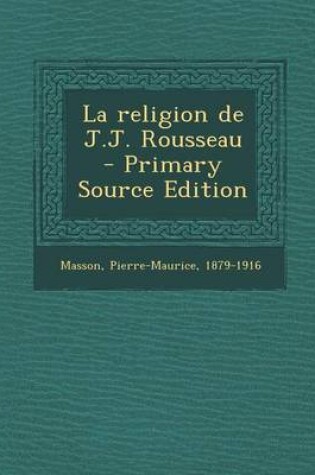 Cover of La religion de J.J. Rousseau - Primary Source Edition