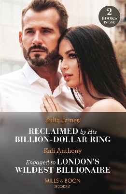 Book cover for Reclaimed By His Billion-Dollar Ring / Engaged To London's Wildest Billionaire