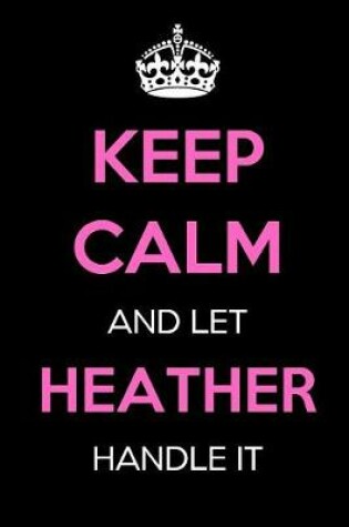 Cover of Keep Calm and Let Heather Handle It